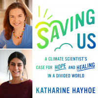Saving Us: A Climate Scientist’s Case for Hope and Healing in a Divided World