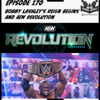 Bobby Lashleys Reign Begins and AEW Revolution - Episode 170