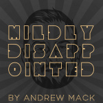 Mildly Disappointed By Andrew Mack