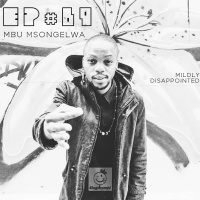 EP #69 - Mbulelo Msongelwa