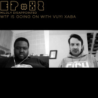 EP #82: WTF is going on with Vuyi Xaba