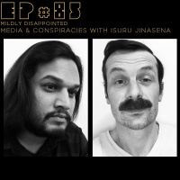 EP #85: Media  Conspiracies with Isuru Jinasena