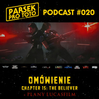Parsek Pro Toto #020 - The Mandalorian: Chapter 15 - The Believer + Plany Lucasfilm