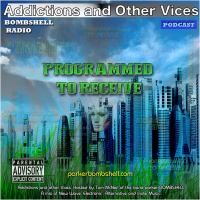 Addictions and Other Vices Podcast 125 - Programmed To Receive . Jan 3/2015