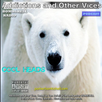 Addictions and Other Vices Podcast 134 - Cool Heads February 7 2015