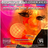 Addictions and Other Vices Podcast 133 - Colour Me Friday Feb 6/2015