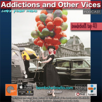 Addictions and Other Vices 616 Bombshell Top 40 Feb-May 2019