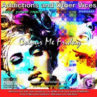 Addictions and Other Vices 128 - Colour Me Friday Jan.17.2015