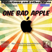 Addictions and Other Vices 109 - One Bad Apple