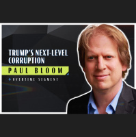 Trump’s Next-Level Corruption (Robert Wright amp Paul Bloom)
