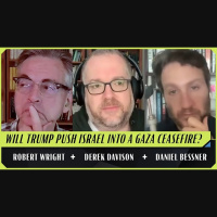 Trump Flips on Bibi, Putin, and Xi (Robert Wright, Derek Davison, and Daniel Bessner)