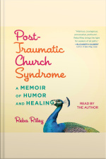 Post-traumatic Church Syndrome: A Memoir Of Humor And Healing