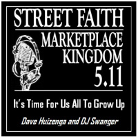 Marketplace Kingdom 5.11—It’s Time For Us All to Grow Up