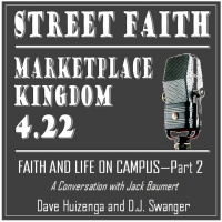 Marketplace Kingdom 4.22--Faith and Life on Campus (Part Two)