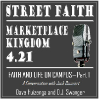 Marketplace Kingdom 4.21--Faith and Life on Campus (Part One)
