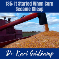 135: It Started When Corn Became Cheap