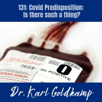 131: Covid Predisposition: Is There Such a Thing?