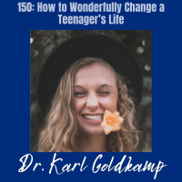 150: How to Wonderfully Change a Teenager’s Life