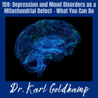159: Depression and Mood Disorders as a Mitochondrial Defect - What You Can Do