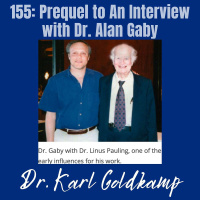 155: Prequel to An Interview with Dr. Alan Gaby