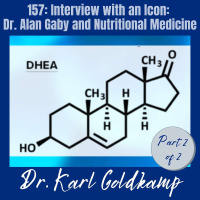 157: Interview with an Icon: Dr. Alan Gaby and Nutritional Medicine (Part 2)