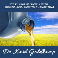 175 Killing Us Slowly With Linoleic Acid: How to Change that