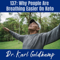 137: Why People Are Breathing Easier On Keto