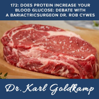 172 : Does Protein Increase your Blood Glucose: Debate with a Bariactric Surgeon Dr. Rob Cywes.