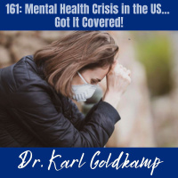 161: Mental Health Crisis in the US...Got It Covered!
