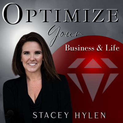 Optimize Your Business  Your Life With Stacey Hylen