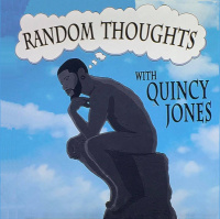Random Thoughts With Quincy Jones - Ep. 13
