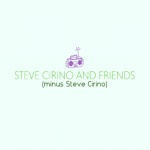 Steve Cirino And Friends (minus Steve Cirino)