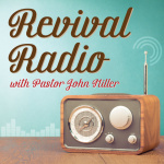 Revival Radio With Pastor John Miller