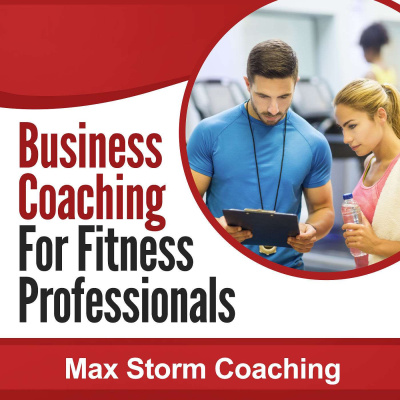 Max Storm Business Coaching For Fitness Professionals.