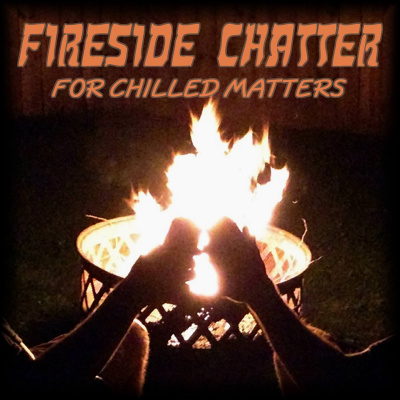 Fireside Chatter For Chilled Matters