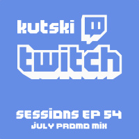 Twitch Sessions Ep. 54 (July Promo Mix)
