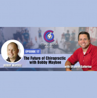 The Future of Chiropractic with Bobby Maybee