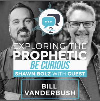 Exploring the Prophetic with Bill Vanderbush (Season 2, Ep. 44)