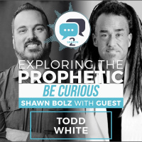Exploring the Prophetic with Todd White (Season 2, Ep. 39)