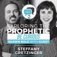 Exploring the Prophetic with Steffany Gretzinger (Season 2, Ep. 32)
