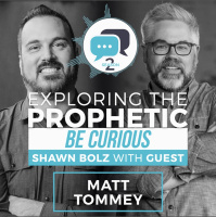 Exploring the Prophetic with Matt Tommey (Season 2, Ep. 17)