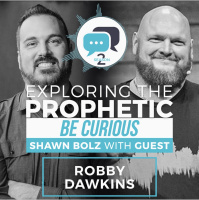 Exploring the Prophetic with Robby Dawkins (Season 2, Ep. 27)