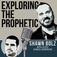 Exploring the Prophetic With Samuel Robinson (Ep. 6)