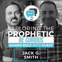 Exploring the Prophetic with Jack G. Smith (Season 2, Ep. 22)