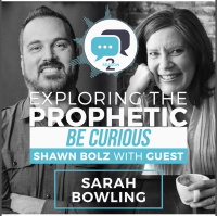 Exploring the Prophetic with Sarah Bowling (Season 2, Ep. 6)