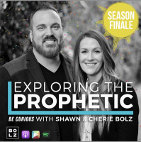 Exploring the Prophetic with Shawn and Cherie Bolz (Season 2 Finale, Ep.45)