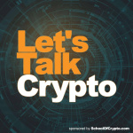 Lets Talk Crypto - Bitcoin, Blockchain And Cryptocurrency: Sponsored By Schoolofcrypto.com
