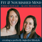 Fit  Nourished Mind With Emily Gough And Kate Hoerner