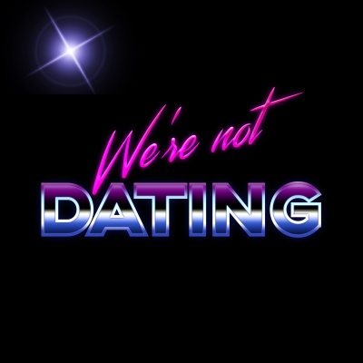 Were Not Dating