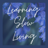 Learning Slow Living